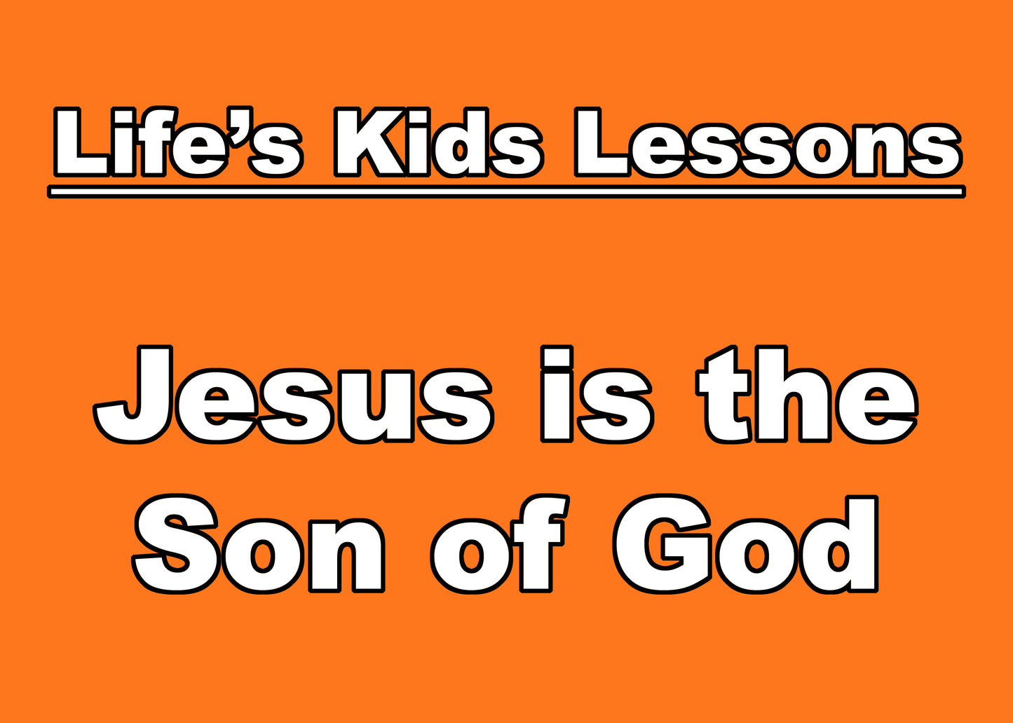 Life's Kids Lessons - Jesus is the Son of God