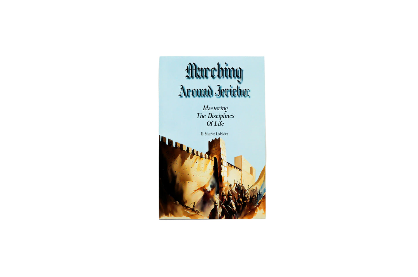 Marching Around Jericho: Mastering the Disciplines of Life